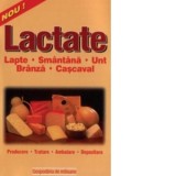 Lactate - lapte, branza, unt, smantana, cascaval (producere, tratare, ambalare, depozitare)
