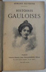 HISTOIRES GAULOISES par ARMAND SILVESTRE , EDITIE INTERBELICA foto