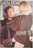 Numai tu &ndash; Sandra Brown