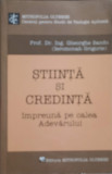 STIINTA SI CREDINTA IMPREUNA PE CALEA ADEVARULUI-GHEORGHE SANDU