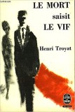 Henri Troyat - Le mort saisit le vif