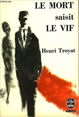 Henri Troyat - Le mort saisit le vif foto