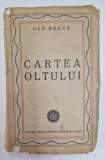 CARTEA OLTULUI de GEO BOGZA , 1945 *EDITIA I ,