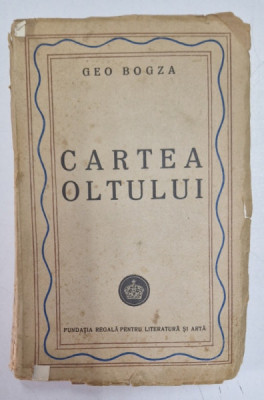 CARTEA OLTULUI de GEO BOGZA , 1945 *EDITIA I , foto