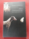 Arta conversatiei sau eleganta ignorantei - Alexander von Schonburg