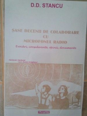 D. D. Stancu - Sase decenii de colaborare cu microfonul radio (Editia: 2000) foto