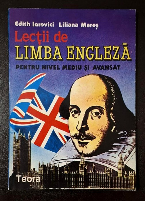 Lectii de limba engleza pentru nivel mediu si avansat - Edith Iarovici, Liliana Mares * COMMENTS, EXPLANATIONS, EXERCISES with KEYS, CONTENT BELOW!!