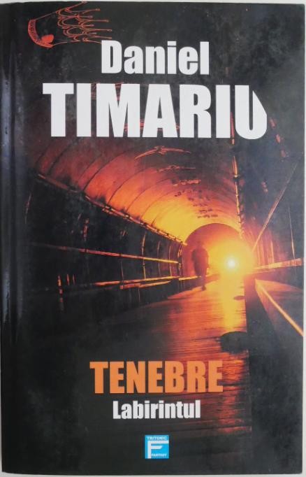 Tenebre. Labirintul &ndash; Daniel Timariu