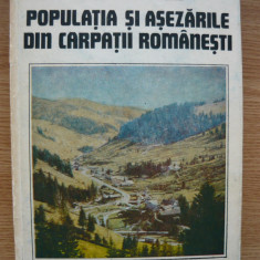 CLAUDIU GIURCANEANU - POPULATIA SI ASEZARILE DIN CARPATII ROMANESTI - 1988