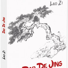 Dao De Jing (Cartea despre Dao si Virtute)