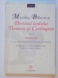 DESTINUL LORDULUI THOMSON OF CARDINGTON URMAT DE SMARANDA , de MARTHA BIBESCU, 2002