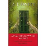 A m&aacute;gikus beavat&aacute;s k&ouml;nyve - A m&aacute;gikus erők megszerz&eacute;s&eacute;nek titkos m&oacute;dszere - A. J. Sinett