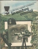 In umbra omului - Jane van Lawick Goodall, Editura Meridiane, Colectia Delfin, 1985, Literatura Clasica, Carti de Colectie