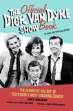 The Official Dick Van Dyke Show Book: The Definitive History of Television&#039;s Most Enduring Comedy