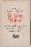 Opurile magistrului Francoys Villon (traducere Romulus Vulpescu)