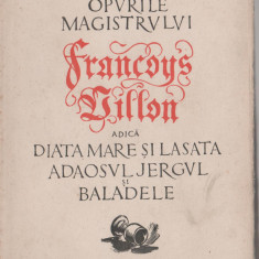 Opurile magistrului Francoys Villon (traducere Romulus Vulpescu)