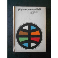 VLADIMIR TREBICI - POPULATIA MONDIALA