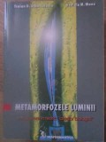 METAMORFOZELE LUMINII. INTRODUCERE IN TEORIA LASERILOR BIOLOGICI-TRAIAN D. STANCIULESCU, DANIELA M. MANU-232471