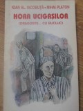 HORA UCIGASILOR (DRAGOSTE... CU BUCLUC)-IOAN AL. IACOBUTA, MIHAI PLATON-254563