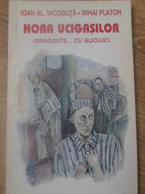 HORA UCIGASILOR (DRAGOSTE... CU BUCLUC)-IOAN AL. IACOBUTA, MIHAI PLATON-254563 foto
