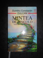 DUMITRU CONSTANTIN DULCAN - MINTEA DE DINCOLO (2015, editie cartonata) foto