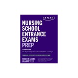 Nursing School Entrance Exams Prep: Your All-In-One Guide to the Kaplan and Hesi Exams