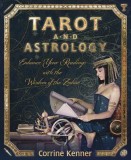 Tarot and Astrology: Enhance Your Readings with the Wisdom of the Zodiac