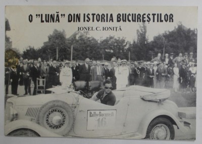 O LUNA DIN ISTORIA BUCURESTILOR de IONEL C. IONITA, 1998 foto