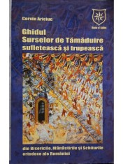 Corvin Ariciuc - Ghidul Surselor de Tamaduire sufleteasca si trupeasca (Editia: 2004) foto