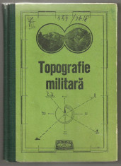 TOPOGRAFIE MILITARA - cu schite, grafice si harti foto