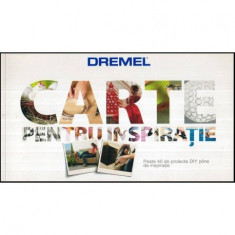 - Dremel - Carte pentru inspiratie - Peste 40 de proiecte DIY pline de inspiratie - 115409