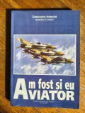Am fost si eu aviator - Constantin Iordache , aviatie / R3P2S