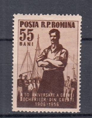 ROMANIA 1956 LP 414 - 50 DE ANI DE LA GREVA DOCHERILOR GALATI SARNIERA foto