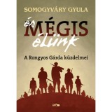 &Eacute;s m&eacute;gis &eacute;l&uuml;nk - A Rongyos G&aacute;rda k&uuml;zdelmei - Vit&eacute;z Somogyv&aacute;ry Gyula