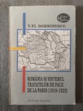 V. F. Dobrinescu - Rom&acirc;nia și sistemul tratatelor de pace de la Paris 1919-1923