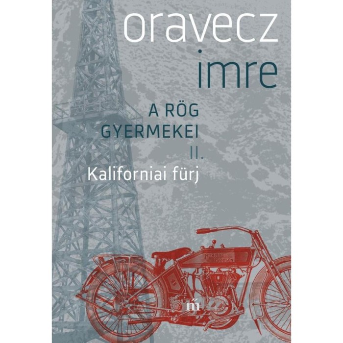 Kaliforniai f&uuml;rj - A r&ouml;g gyermekei II. - Oravecz Imre