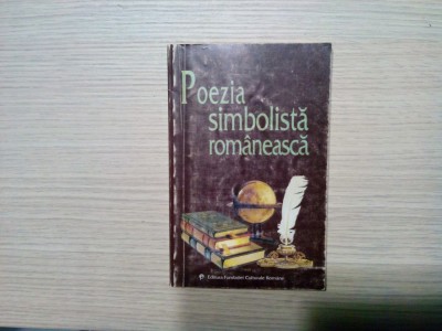 POEZIA SIMBOLISTA ROMANEASCA - Ion Balu (antologie) - Editura Fundatiei Culturale Romane, 1997, 223 p. foto