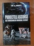 Proiectele ascunse ale Guvernului Mondial secret- Tim R. Swartz
