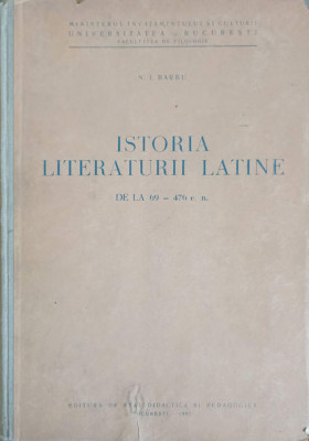 ISTORIA LITERATURII LATINE DE LA 69 - 476 E.N.-N.I. BARBU foto