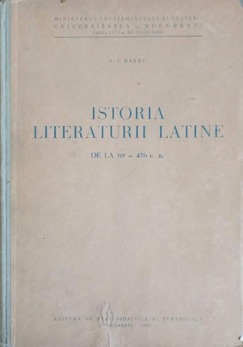 ISTORIA LITERATURII LATINE DE LA 69 - 476 E.N.-N.I. BARBU-243008