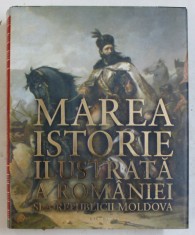 MAREA ISTORIE ILUSTRATA A ROMANIEI SI A REPUBLICII MOLDOVA , coordonatori IOAN - AUREL POP si IOAN BOLOVAN , 2018