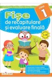 Cumpara ieftin Fişe de recapitulare şi evaluare finală pentru clasa I