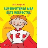Superputerea mea este respectul - Alec Blenche