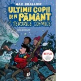 Ultimii copii de pe Pamant si terorile cosmice - Max Brallier, Maria-Magdalena Costea