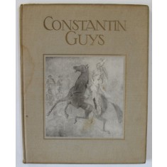 CONSTANTIN GUYS von GEORGES GRAPPE , TEXT IN LIMBA GERMANA , EDITIE DE INCEPUT DE SECOL XX