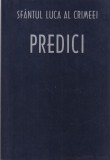 Sfantul Luca al Crimeei - Predici Carte Religioasa Ortodoxie Invataturi Sfinte Sfaturi Duhovnicesti Editura Sofia