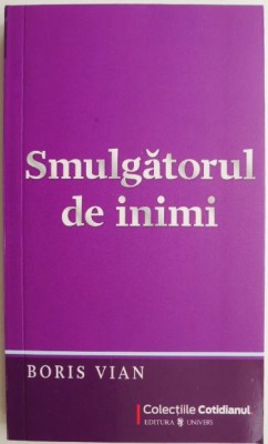 Smulgatorul de inimi &amp;ndash; Boris Vian foto