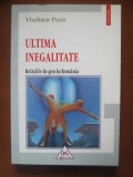 Ultima inegalitate Relatiile de gen in Romania/ Vladimir Pasti