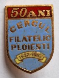 Cercul filatelic Ploiesti - Aniversare 50 de ani 1932-1982, insigna SUPERBA
