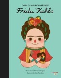 Cumpara ieftin Frida Kahlo. Copii cu visuri &icirc;ndrăznețe - Hardcover - Maria Isabel S&aacute;nchez Vegara - Litera mică
